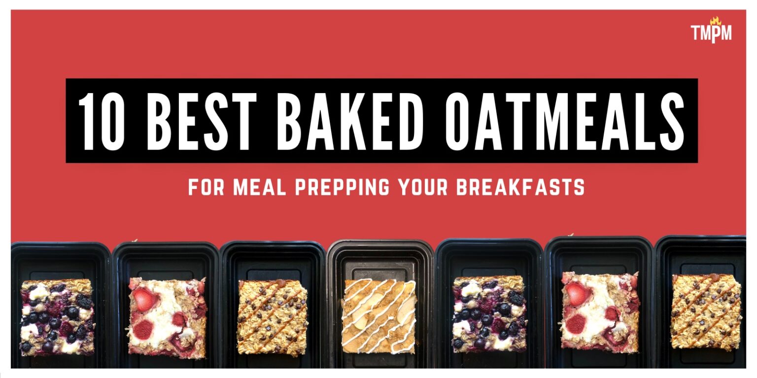 The 10 Best Baked Oatmeal Recipes for Meal Prep THE MEAL PREP MANUAL